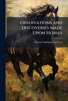 Paperback Observations and Discoveries Made Upon Horses Book