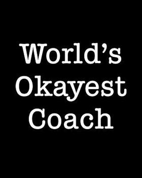 Paperback World's Okayest Coach: 108 Page College Ruled Notebook 8x10 Book