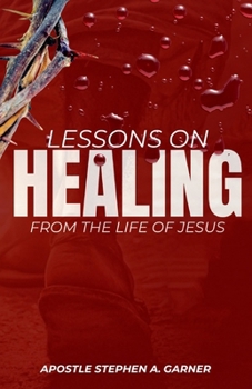 Paperback Lessons On Healing: From The Life Of Jesus Book