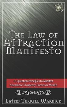 Paperback The Law of Attraction Manifesto: 10 Quantum Principles to Manifest Abundance, Prosperity, Success & Wealth Book