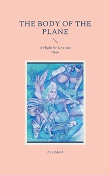 Paperback The Body of the Plane: A Flight for Love and Hope Book