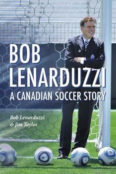 Hardcover Bob Lenarduzzi: A Canadian Soccer Story Book