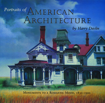 Hardcover Portraits of American Architecture: Monuments to a Romantic Mood, 1830-1900 Book