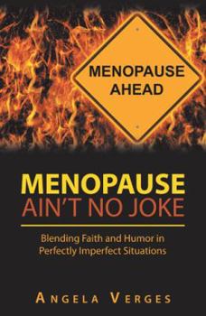 Paperback Menopause Ain't No Joke: Blending Faith and Humor in Perfectly Imperfect Situations Book