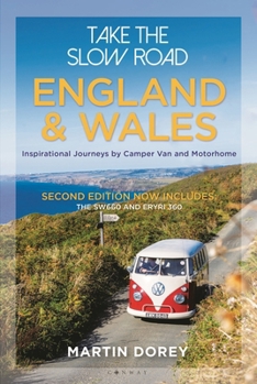 Take the Slow Road: England and Wales 2nd edition: Inspirational Journeys Round England and Wales by Camper Van and Motorhome