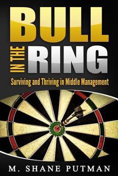 Paperback Bull in the Ring: Surviving and Thriving in Middle Management Book