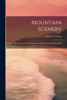 Paperback Mountain Scenery: The Scenery Of The Mountains Of Western North Carolina Book