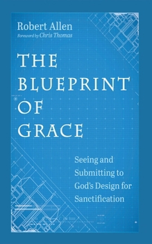 Paperback The Blueprint of Grace: Seeing and Submitting to God's Design for Sanctification Book