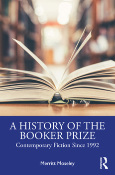 Paperback A History of the Booker Prize: Contemporary Fiction Since 1992 Book