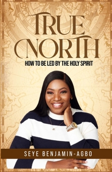 True North: How to be led by the Spirit of God