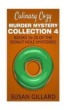 Paperback Culinary Cozy Murder Mystery Collection 4 - Books 16-20 of the Donut Hole Mysteries Book