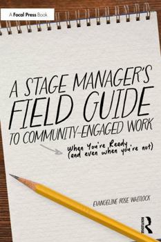 A Stage Manager’s Field Guide to Community-Engaged Work: When You’re Ready (and Even When You’re Not)