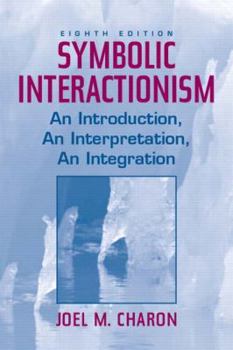 Paperback Symbolic Interactionism : An Introduction, an Interpretation, an Integration Book