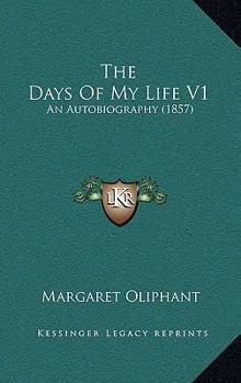 The Days Of My Life V1: An Autobiography
