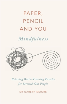 Paper, Pencil  You: Mindfulness: Relaxing Brain-Training Puzzles for Stressed-Out People