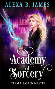 Term 2, Fallen Master - Book #2 of the Academy of Sorcery