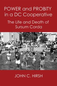 Paperback Power and Probity in a DC Cooperative: The Life and Death of Sursum Corda Book