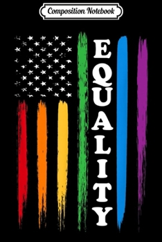 Paperback Composition Notebook: Gay Rights Equality Rainbow American Flag Pride Month Gift Journal/Notebook Blank Lined Ruled 6x9 100 Pages Book