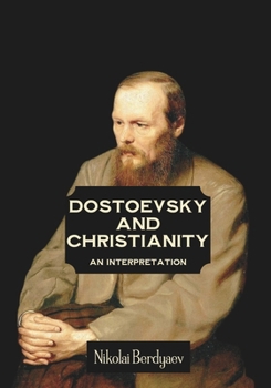 Paperback Dostoevsky and Christianity: An Interpretation by Nikolai Berdyaev Book