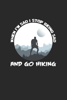 When I'm sad I go hiking: 6x9 Hiking | dotgrid | dot grid paper | notebook | notes