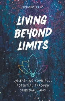 Paperback Living Beyond Limits: Unleashing Your Full Potential through Spiritual Laws Book