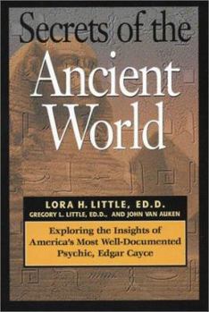 Paperback Secrets of the Ancient World: Exploring the Insights of America's Most Well-Documented Psychic, Edgar Cayce Book