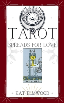 Tarot Spreads For Love (Real World Tarot Books)