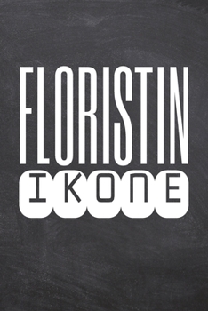 Floristin Ikone: Floristin Punktraster Notizbuch, Notizheft oder Schreibheft | 110  Seiten | Büro Equipment & Zubehör | Lustiges Geschenk zu Weihnachten oder Geburtstag (German Edition)