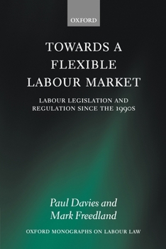 Paperback Towards a Flexible Labour Market: Labour Legislation and Regulation Since the 1990s Book