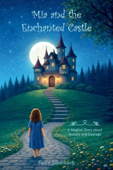 Paperback Mia and the Enchanted Castle: A Magical Story about Anxiety and Courage Book