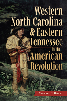 Paperback Western North Carolina and Eastern Tennessee in the American Revolution Book