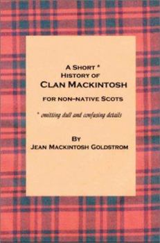 A Short* History of Clan Mackintosh for Non-Native Scots: *Omitting Dull and Confusing Details