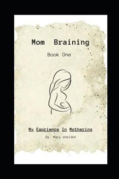 Paperback Mom Braining: My Experience in Mothering/Book One Book