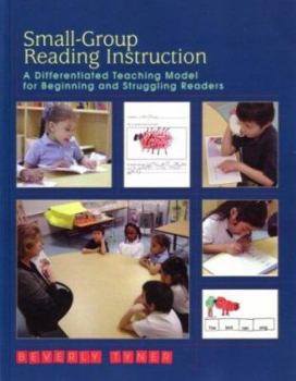 Paperback Small-Group Reading Instruction: A Differentiated Teaching Model for Beginning and Struggling Readers Book