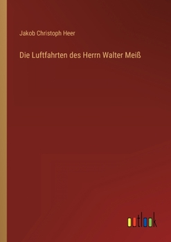 Paperback Die Luftfahrten des Herrn Walter Meiß [German] Book