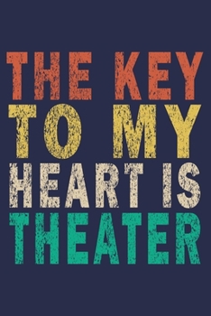 Paperback The Key To My Heart Is Theater: Funny Vintage Theater Lover Journal Gift Book