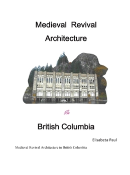 Medieval Architecture Revival in British Columbia (Medieval Revival Architecture in Canada)