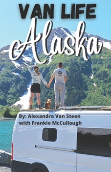 Paperback Van Life Alaska Guide: Boondocking in the 49th State Book