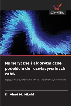 Paperback Numeryczne i algorytmiczne podejścia do rozwiązywalnych calek [Polish] Book