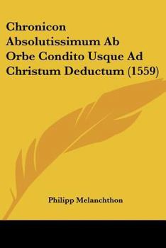 Paperback Chronicon Absolutissimum Ab Orbe Condito Usque Ad Christum Deductum (1559) Book