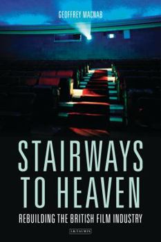 Paperback Stairways to Heaven: Rebuilding the British Film Industry Book