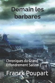Paperback Demain les barbares: Chroniques du Grand Effondrement Saison 2 [French] Book