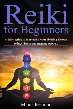 Paperback Reiki for Beginners: A Daily Guide to Increasing your Healing Energy, Reduce Stress and Manage Anxiety Book