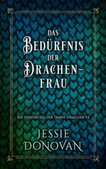 Das Bedürfnis der Drachenfrau (Die Gefährten der Tahoe-Drachen) (German Edition)