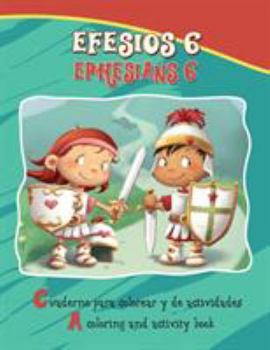 Paperback Efesios 6, Ephesians 6 - Bilingual Coloring and Activity Book: La Armadura de Dios - Cuaderno para colorear - Bilingüe [Spanish] Book