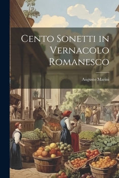 Paperback Cento Sonetti in Vernacolo Romanesco Book