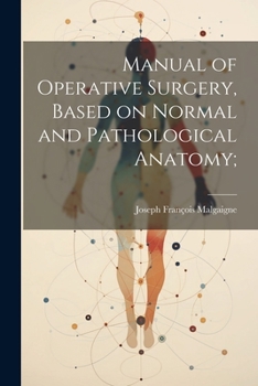 Paperback Manual of Operative Surgery, Based on Normal and Pathological Anatomy; Book