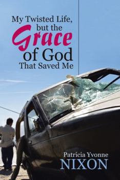 My Twisted Life, But the Grace of God That Saved Me