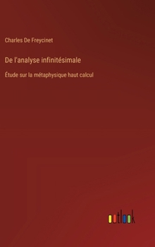 De l'analyse infinitésimale: Étude sur la métaphysique haut calcul