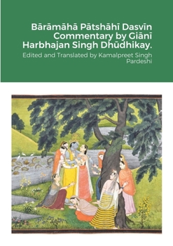 Paperback B&#257;r&#257;m&#257;h&#257; P&#257;tsh&#257;h&#299; Dasv&#299;n Commentary by Gi&#257;n&#299; Harbhajan Singh Dh&#363;dhikay.: Edited and Translated Book